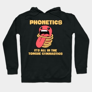 Phonetics - It's all in the tongue gymnastics - Linguistics Hoodie